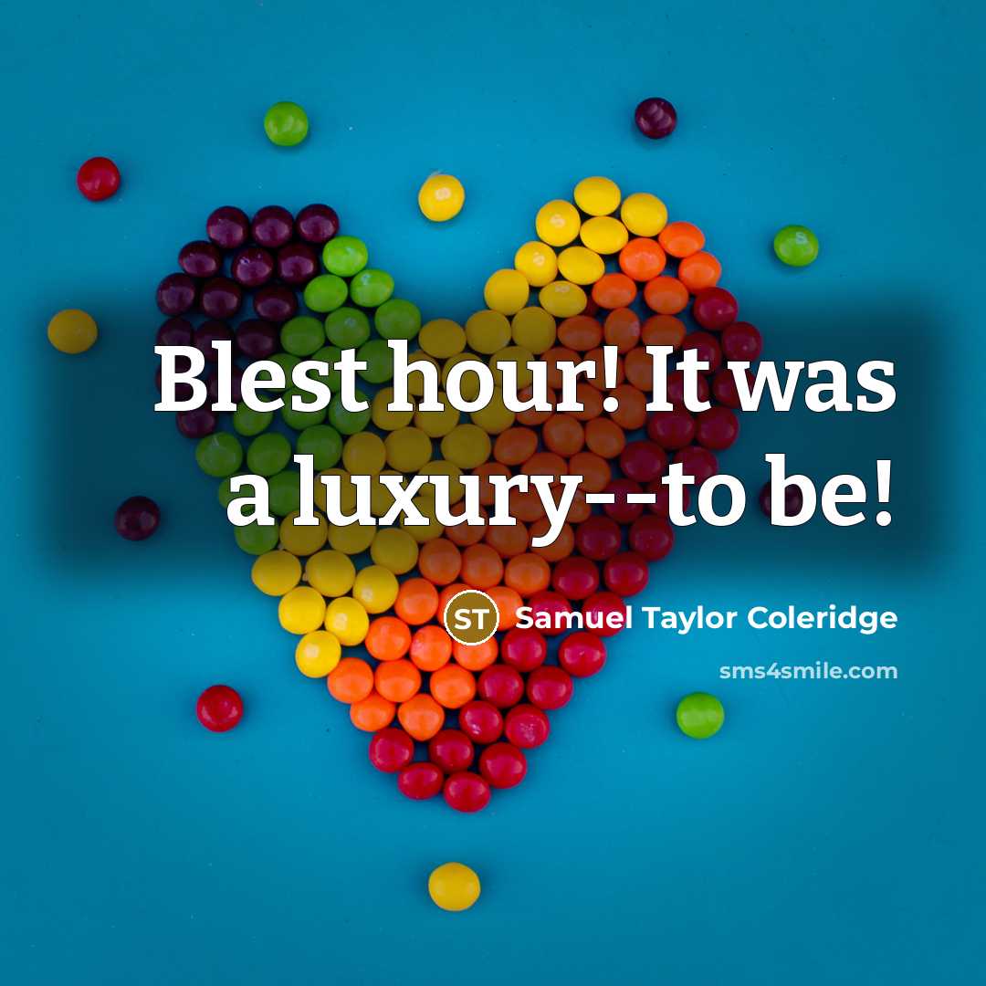 “Blest hour! It was a luxury--to be!” quote by Samuel Taylor Coleridge
