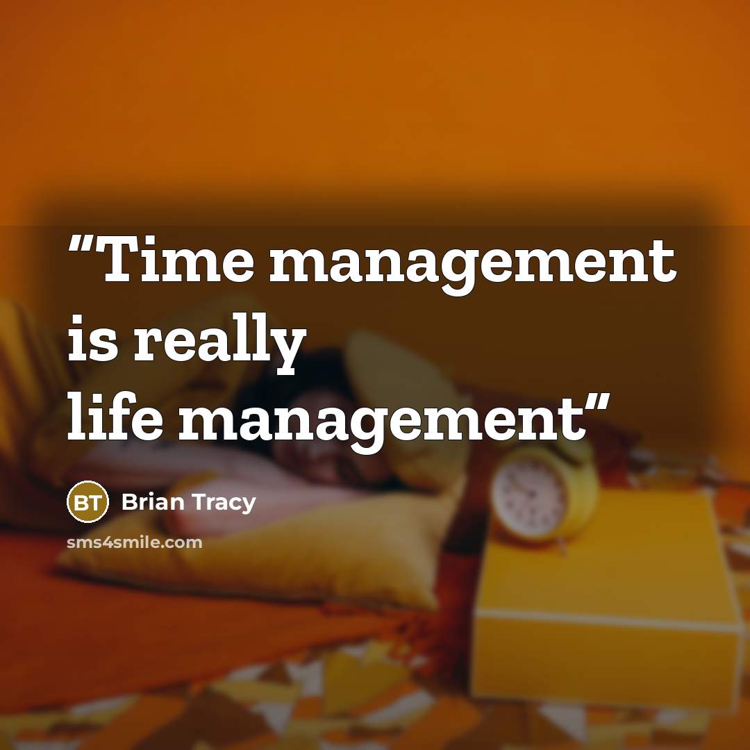 “Time management is really life management” quote by Brian Tracy