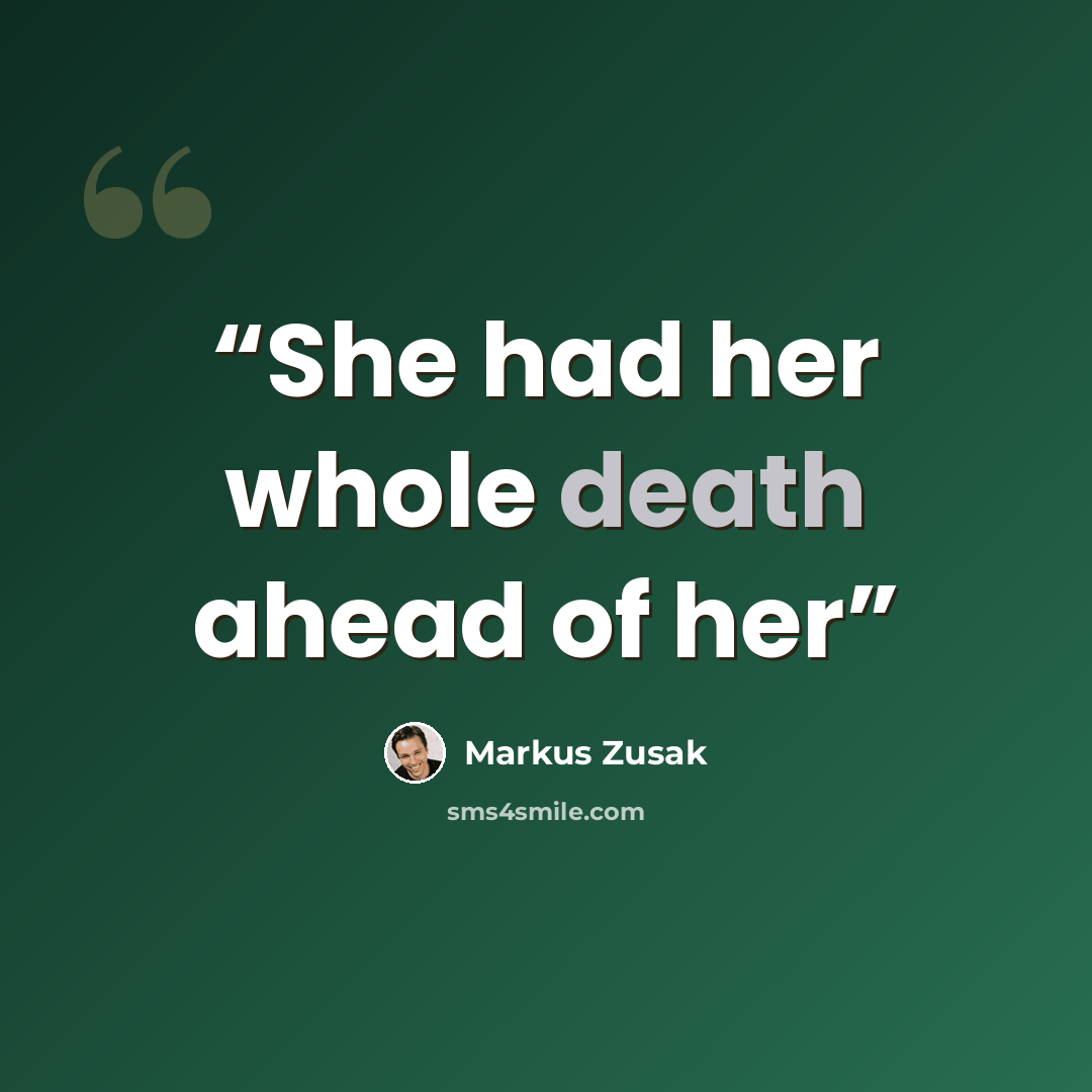 “She had her whole death ahead of her” quote by Markus Zusak