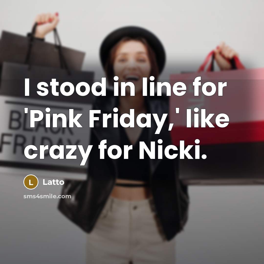 “I stood in line for 'Pink Friday,' like crazy for Nicki.” quote by Latto
