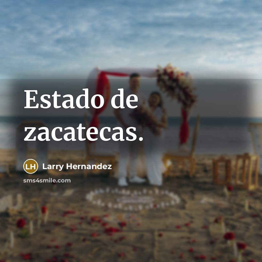 “Estado de zacatecas.” quote by Larry Hernandez