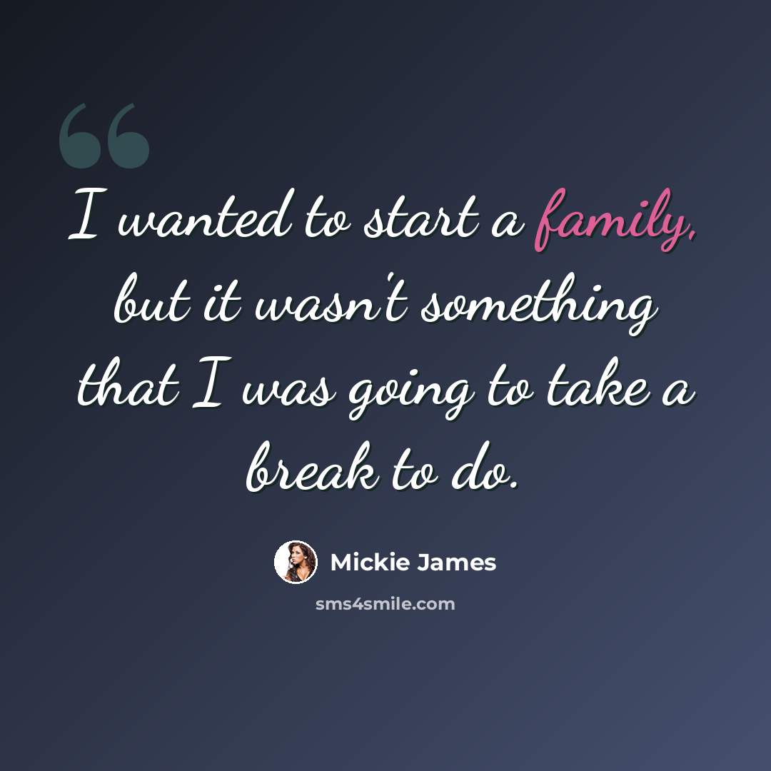 “I wanted to start a family, but it wasn't something that I was going to take a break to do.” quote by Mickie James
