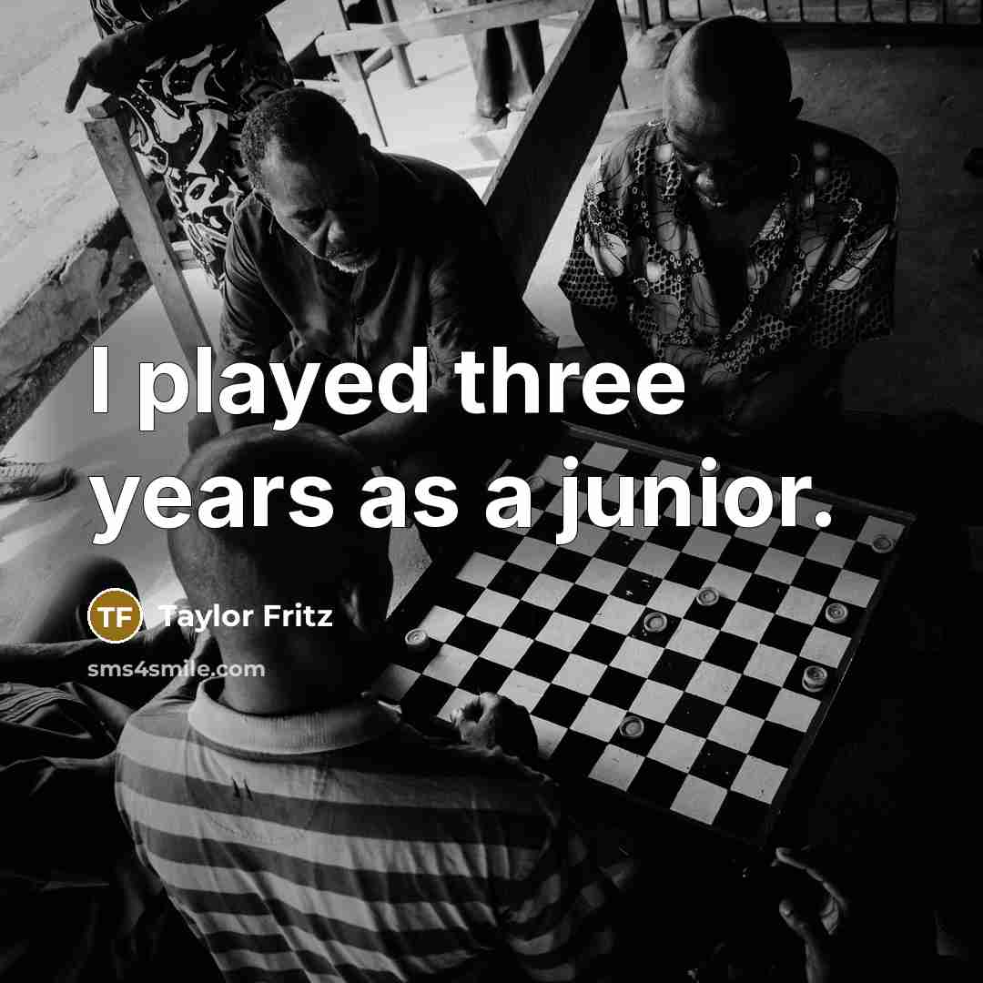 “I played three years as a junior.” quote by Taylor Fritz