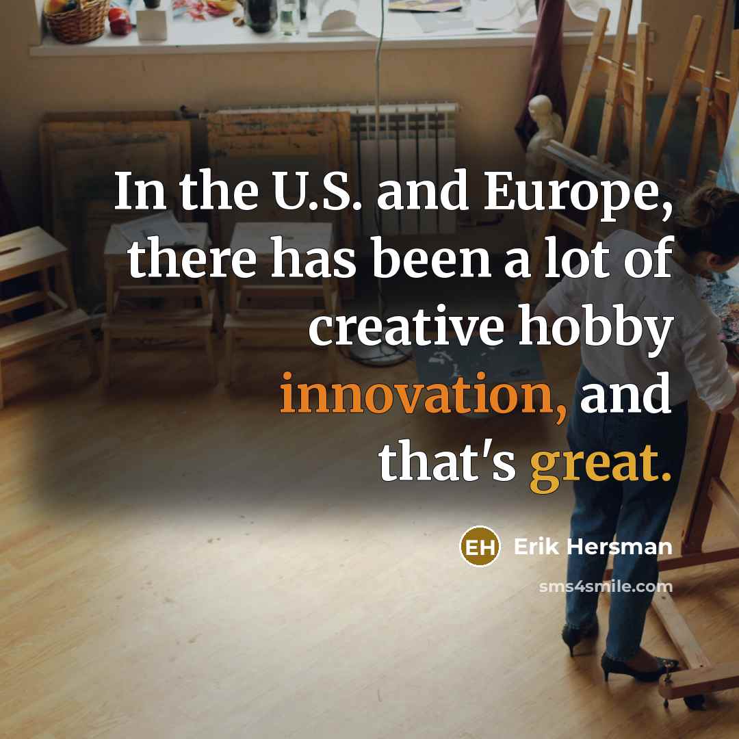 “In the U.S. and Europe, there has been a lot of creative hobby innovation, and that's great.” quote by Erik Hersman