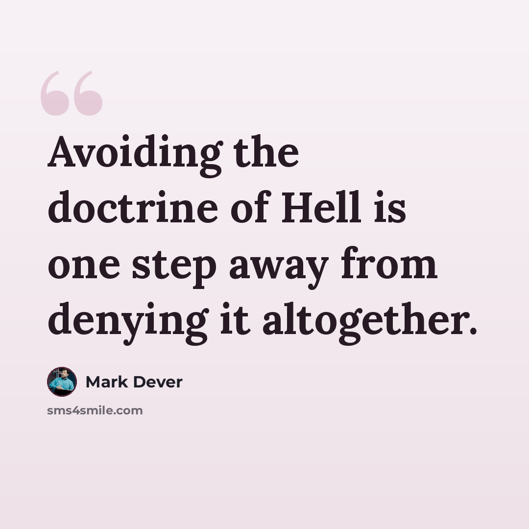 “Avoiding the doctrine of Hell is one step away from denying it altogether.” quote by Mark Dever