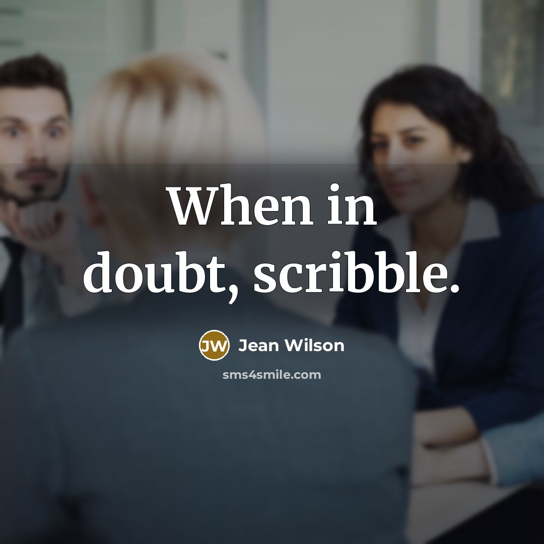 “When in doubt, scribble.” quote by Jean Wilson