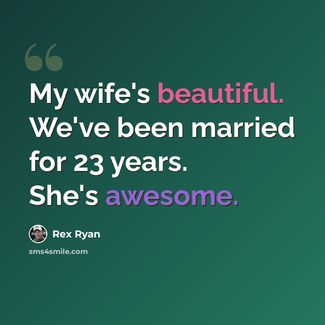 “My wife's beautiful. We've been married for 23 years. She's awesome.” quote by Rex Ryan