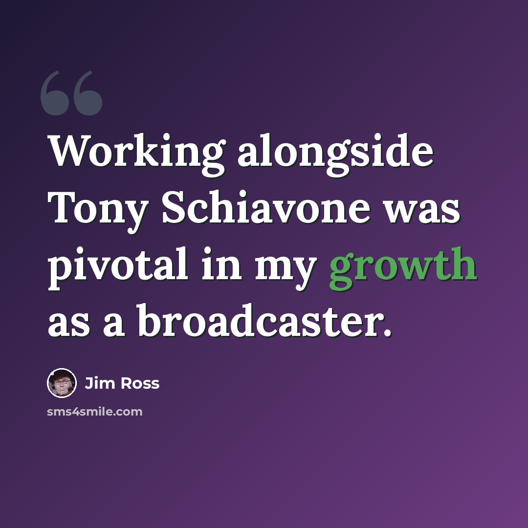 “Working alongside Tony Schiavone was pivotal in my growth as a broadcaster.” quote by Jim Ross