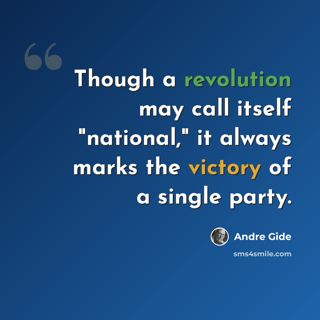 “Though a revolution may call itself "national," it always marks the victory of a single party.” quote by Andre Gide
