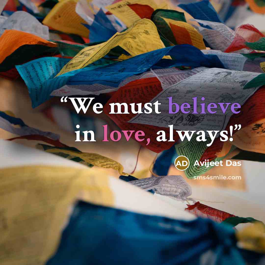 “We must believe in love, always!” quote by Avijeet Das