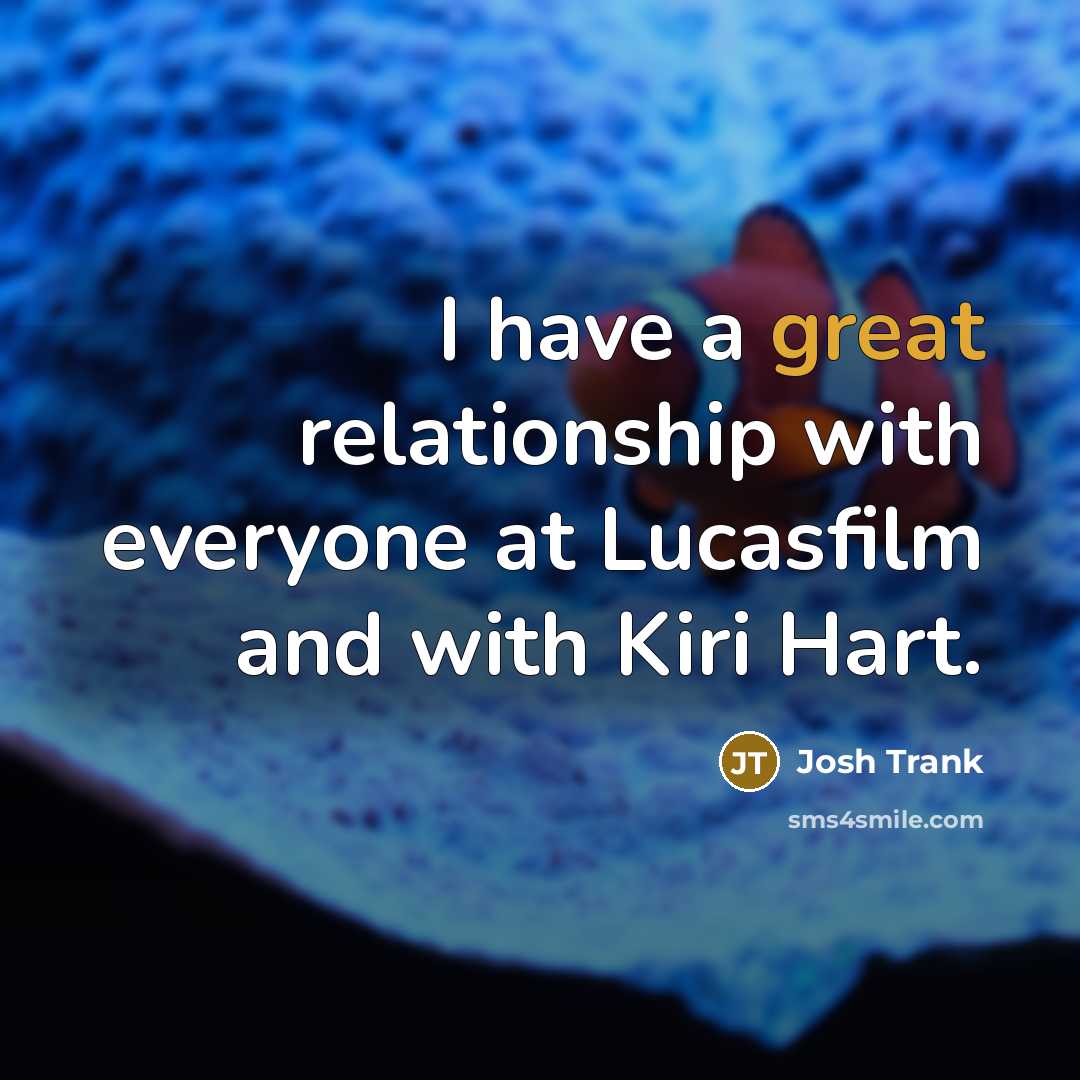 “I have a great relationship with everyone at Lucasfilm and with Kiri Hart.” quote by Josh Trank
