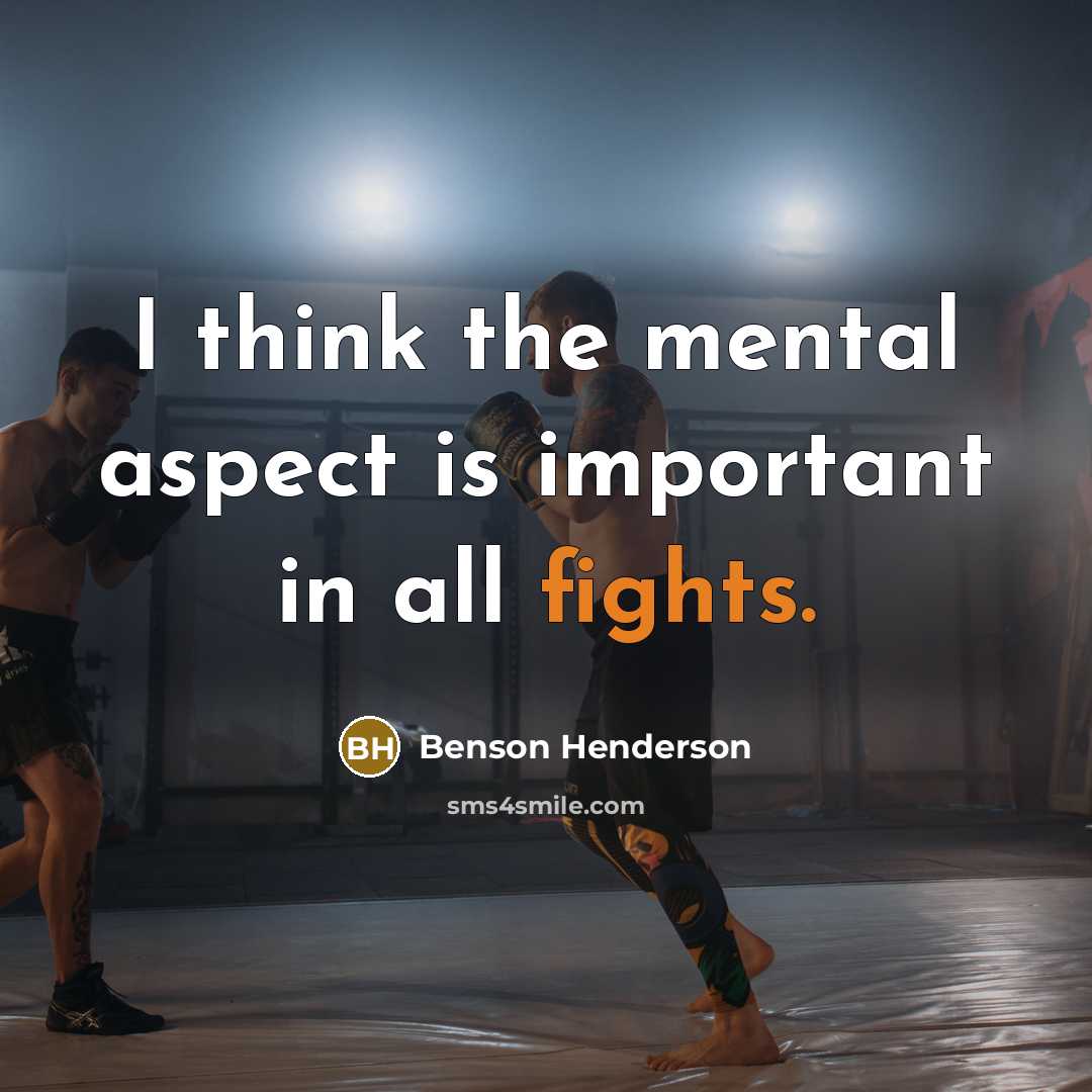 “I think the mental aspect is important in all fights.” quote by Benson Henderson
