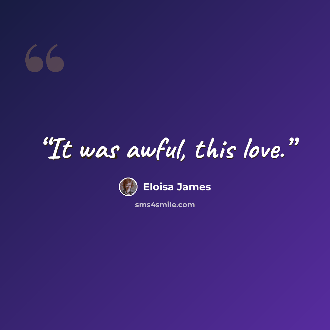 “It was awful, this love.” quote by Eloisa James