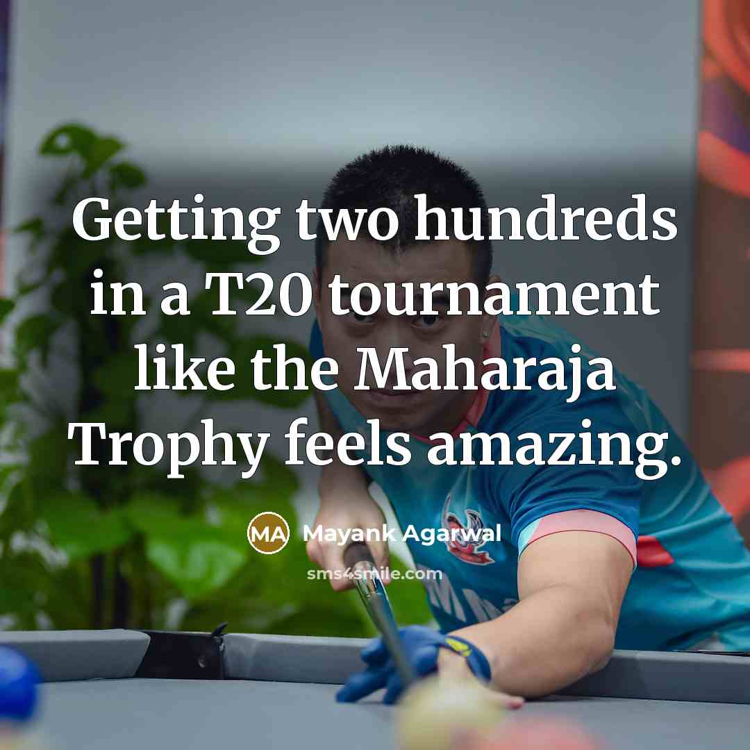 “Getting two hundreds in a T20 tournament like the Maharaja Trophy feels amazing.” quote by Mayank Agarwal