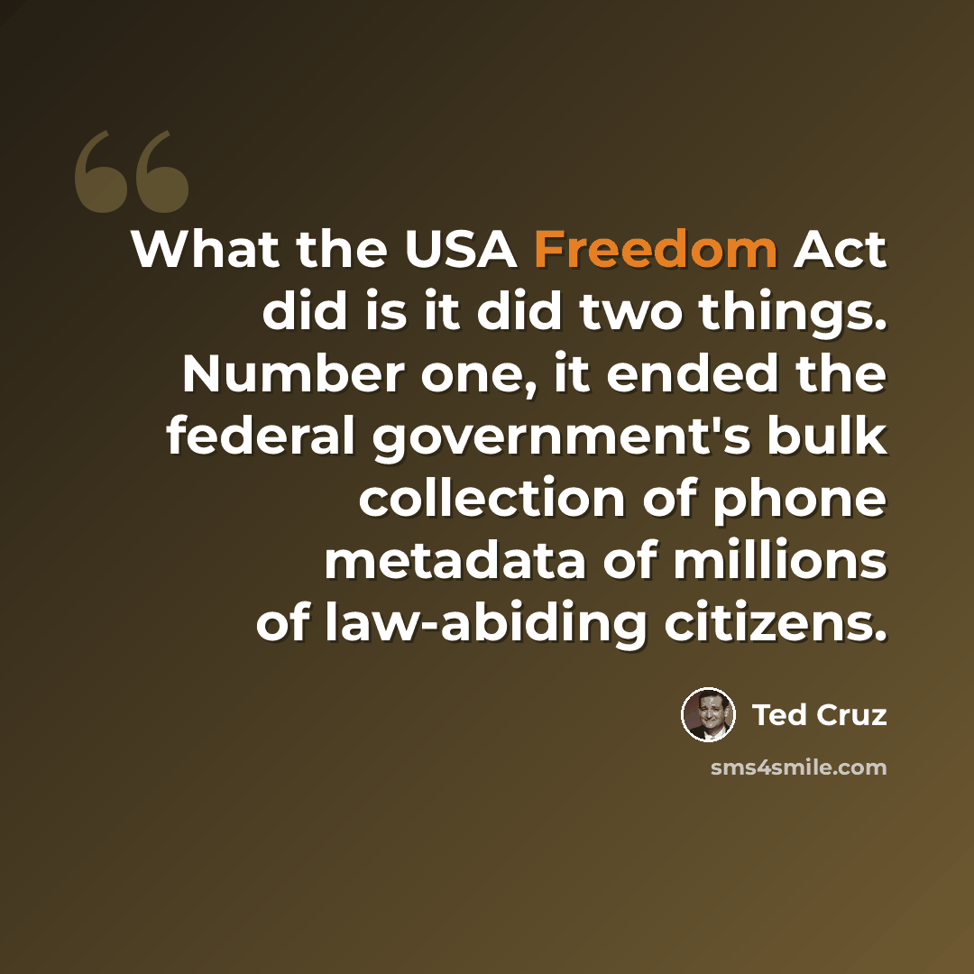 “What the USA Freedom Act did is it did two things. Number one, it ended the federal government's bulk collection of phone metadata of millions of law-abiding citizens.” quote by Ted Cruz
