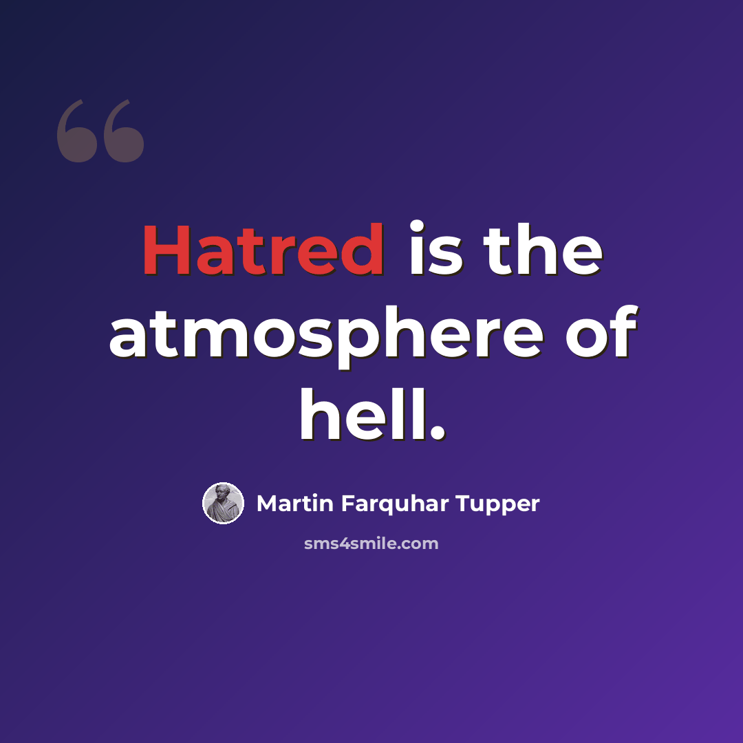 “Hatred is the atmosphere of hell.” quote by Martin Farquhar Tupper