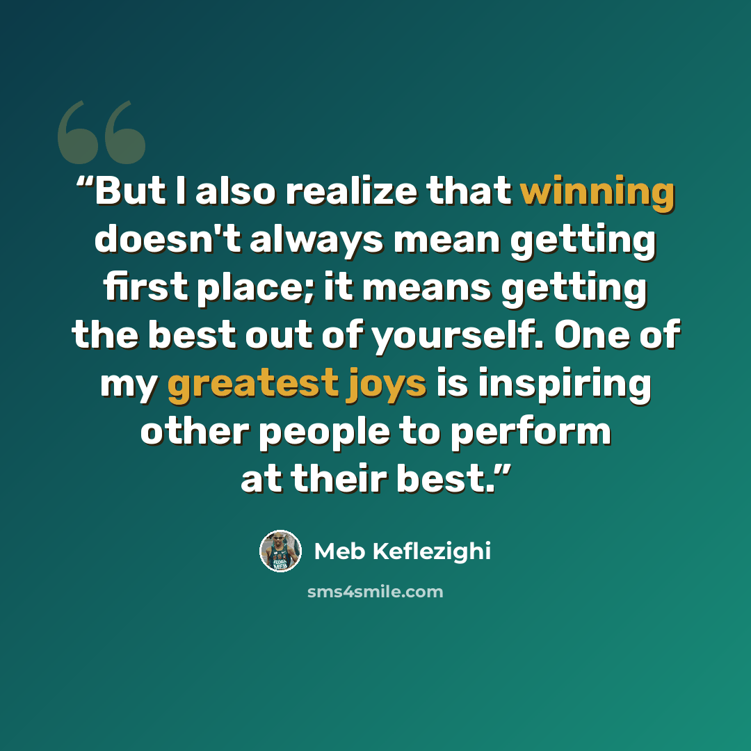 “But I also realize that winning doesn't always mean getting first place; it means getting the best out of yourself. One of my greatest joys is inspiring other people to perform at their best.” quote by Meb Keflezighi