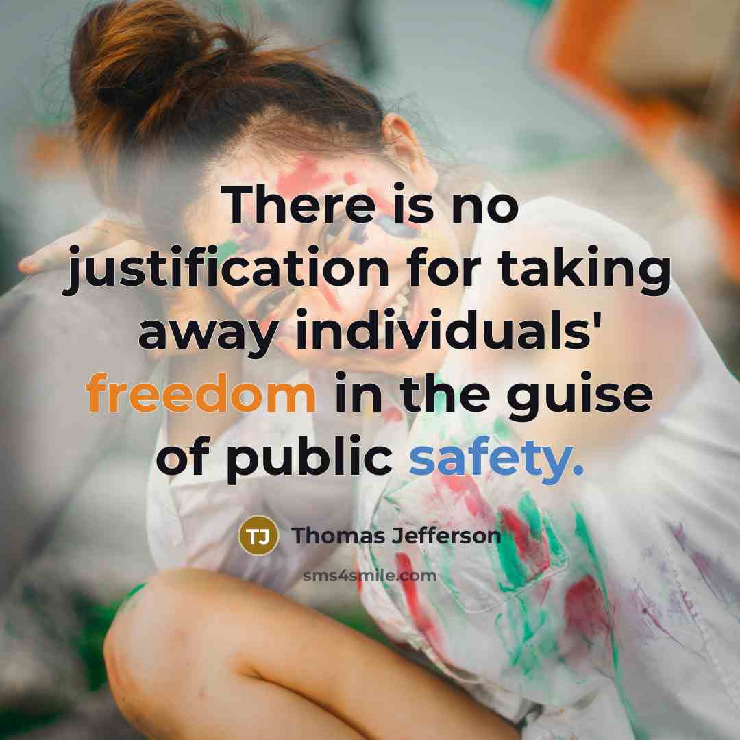 “There is no justification for taking away individuals' freedom in the guise of public safety.” quote by Thomas Jefferson