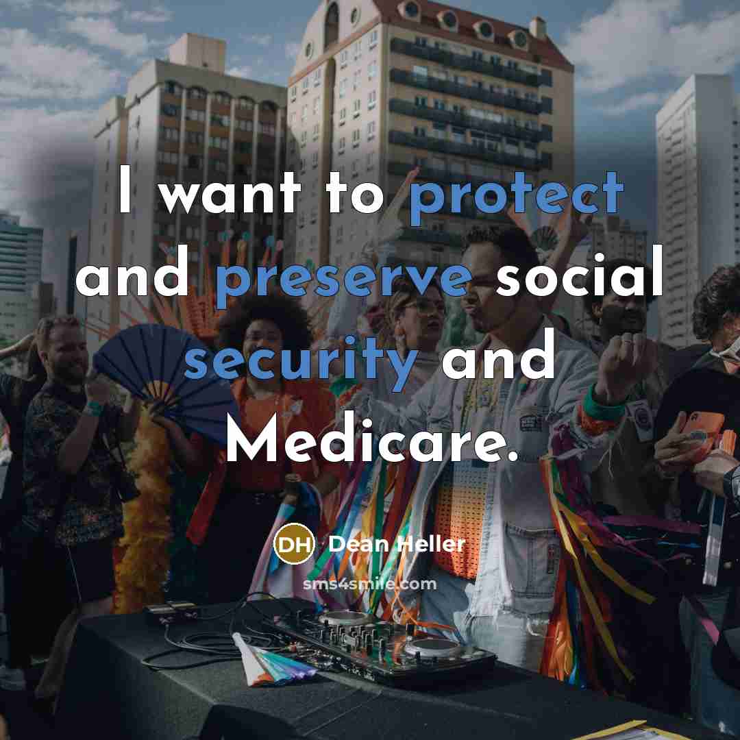 “I want to protect and preserve social security and Medicare.” quote by Dean Heller