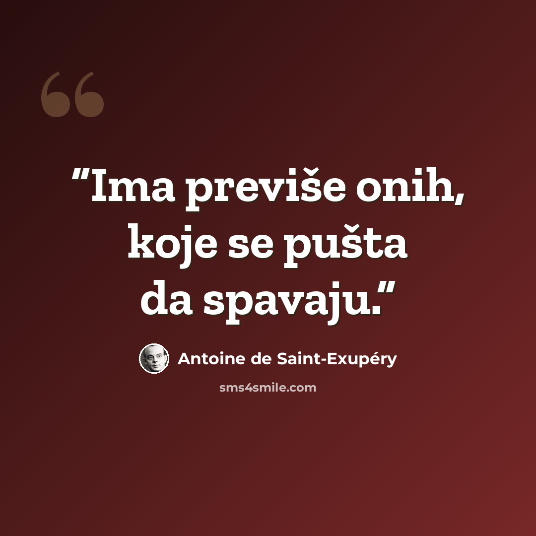 “Ima previše onih, koje se pušta da spavaju.” quote by Antoine de Saint-Exupéry
