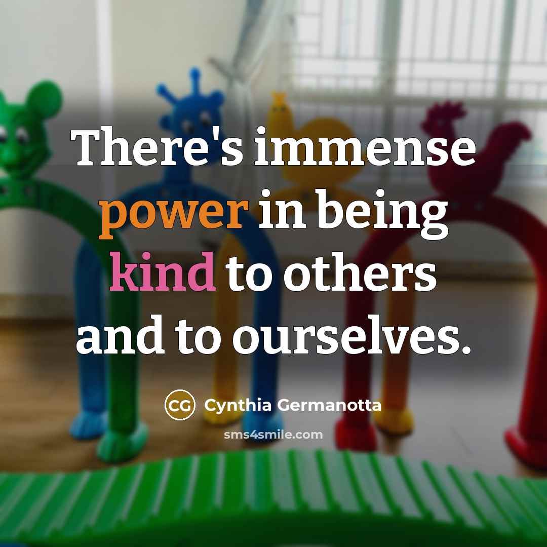 “There's immense power in being kind to others and to ourselves.” quote by Cynthia Germanotta