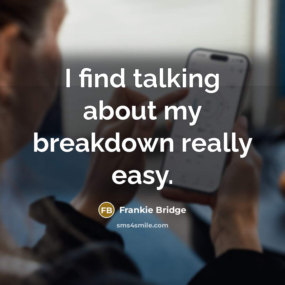 “I find talking about my breakdown really easy.” quote by Frankie Bridge