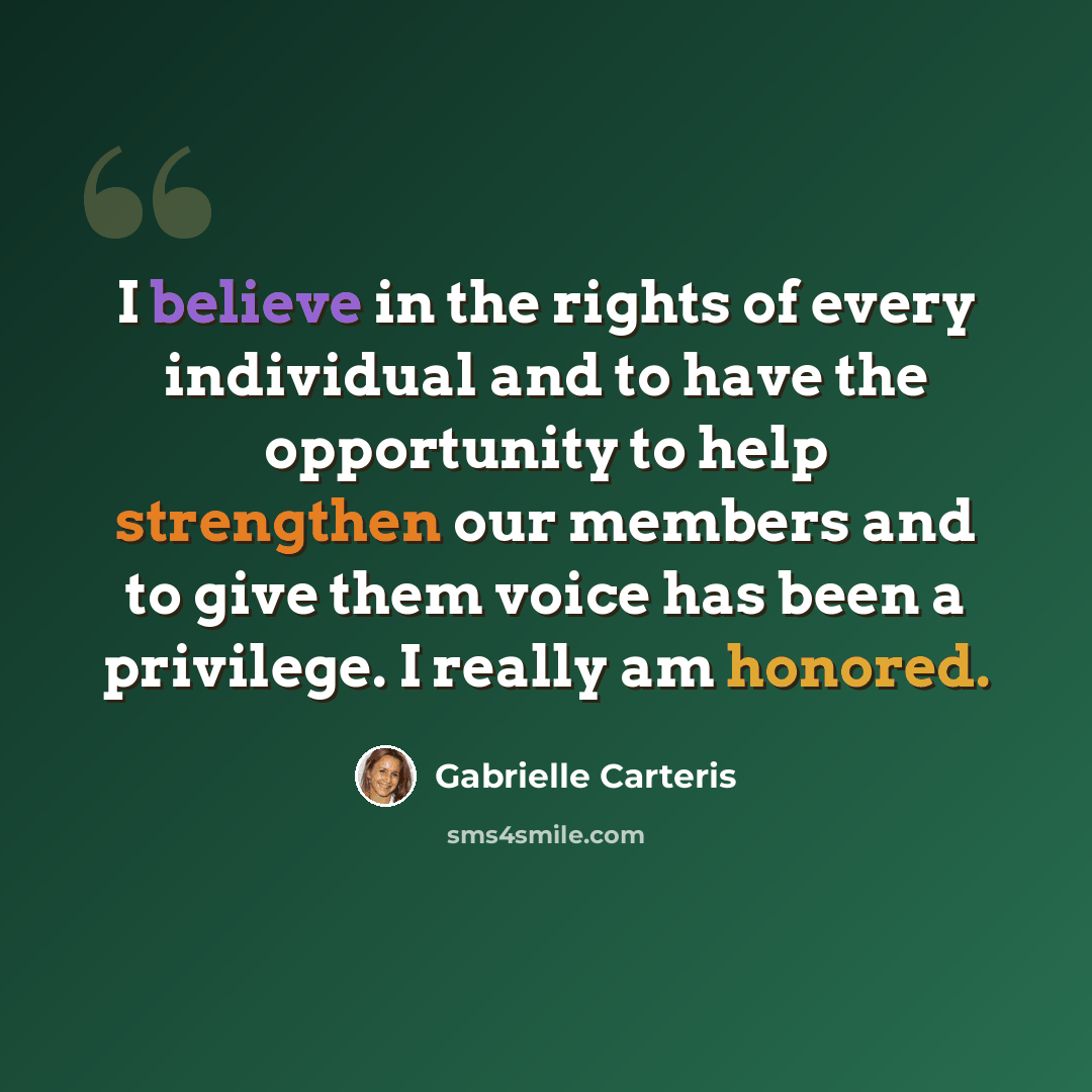 “I believe in the rights of every individual and to have the opportunity to help strengthen our members and to give them voice has been a privilege. I really am honored.” quote by Gabrielle Carteris