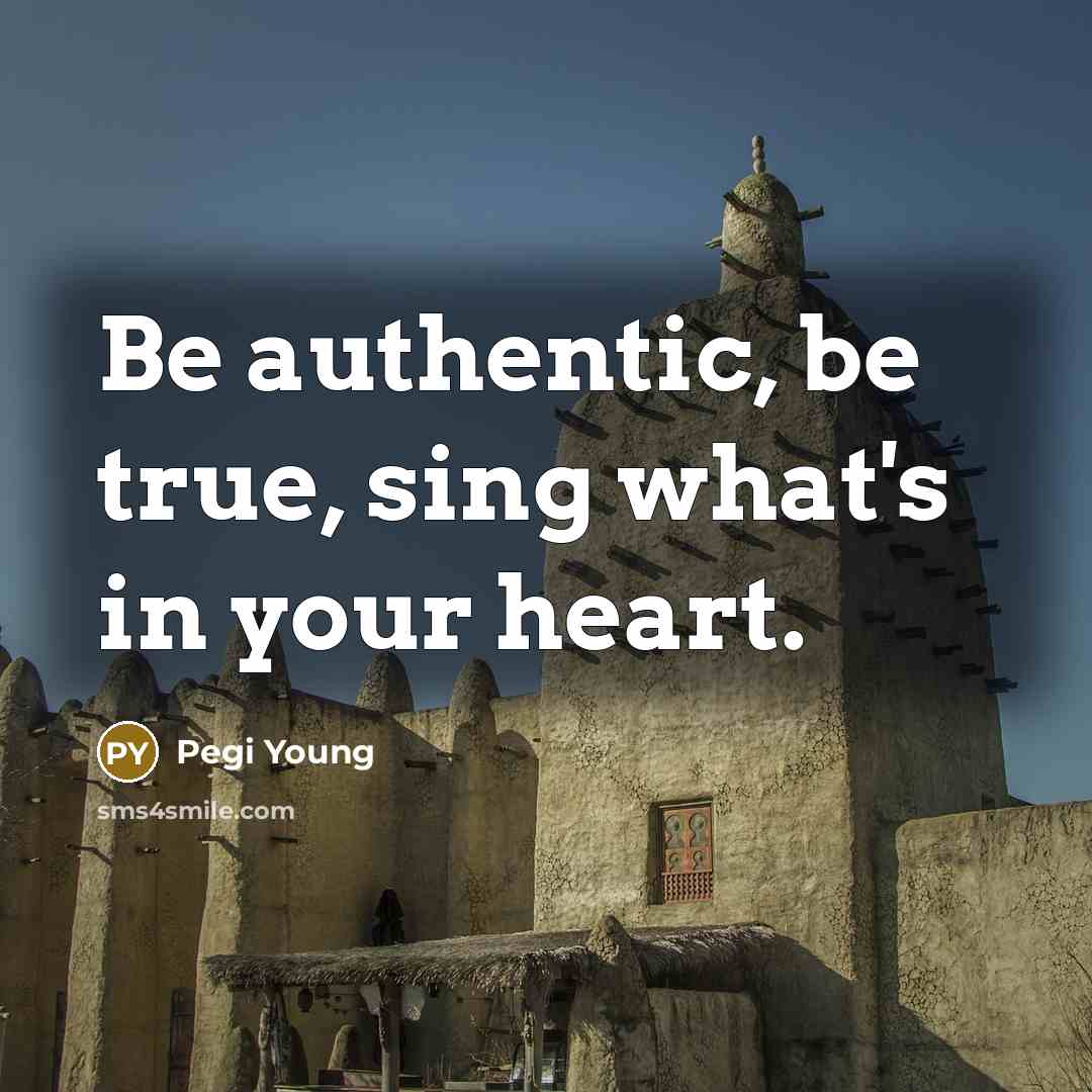 “Be authentic, be true, sing what's in your heart.” quote by Pegi Young
