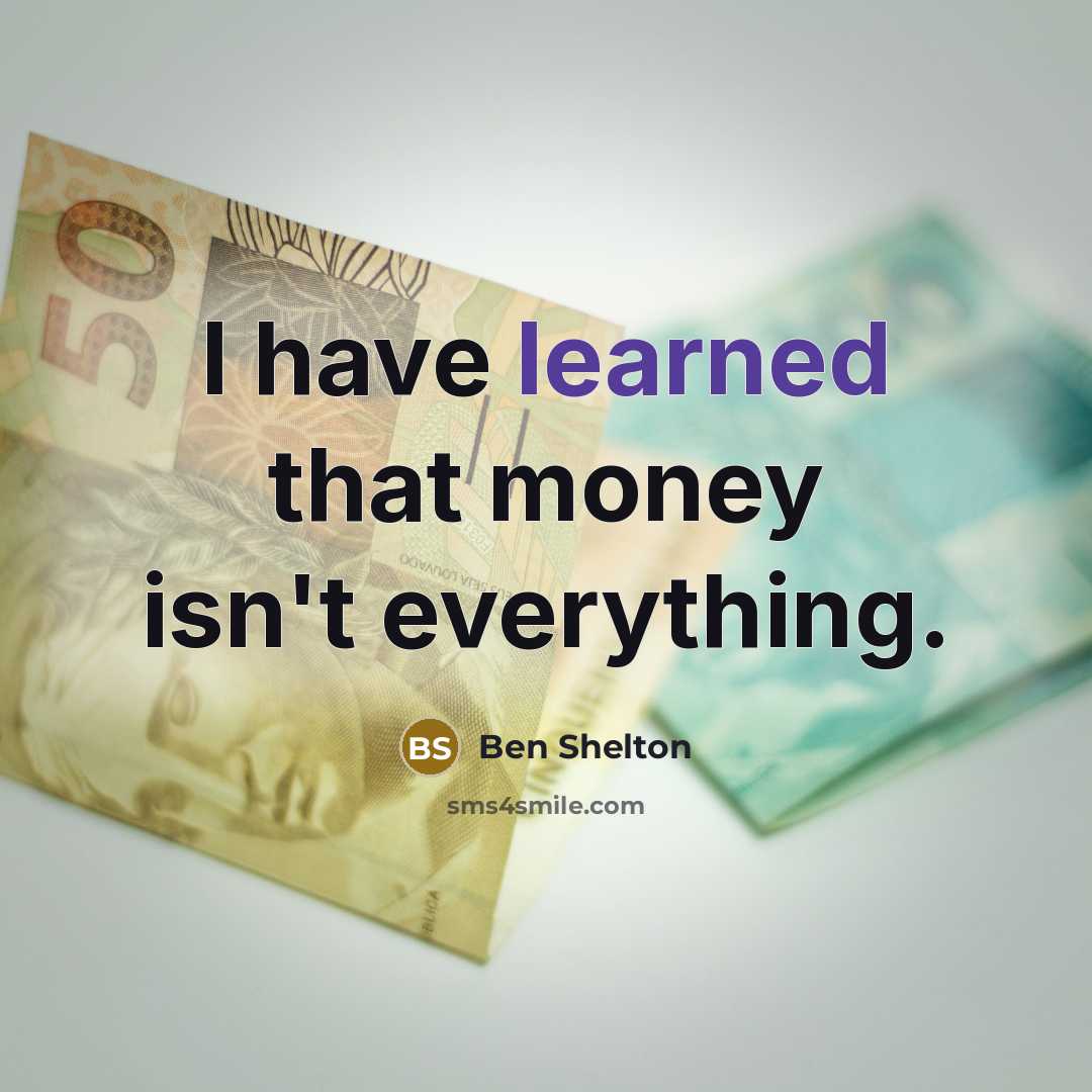 “I have learned that money isn't everything.” quote by Ben Shelton