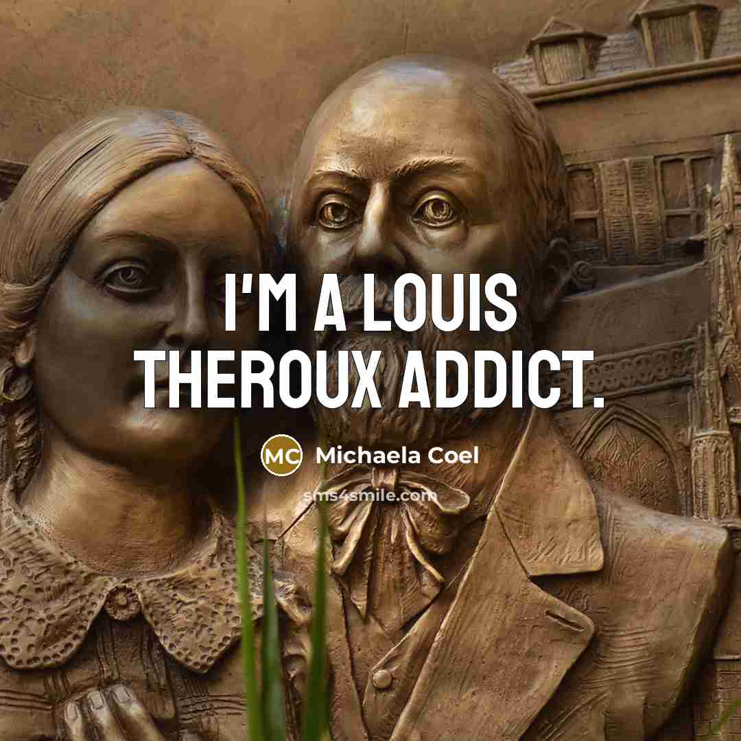 “I'm a Louis Theroux addict.” quote by Michaela Coel