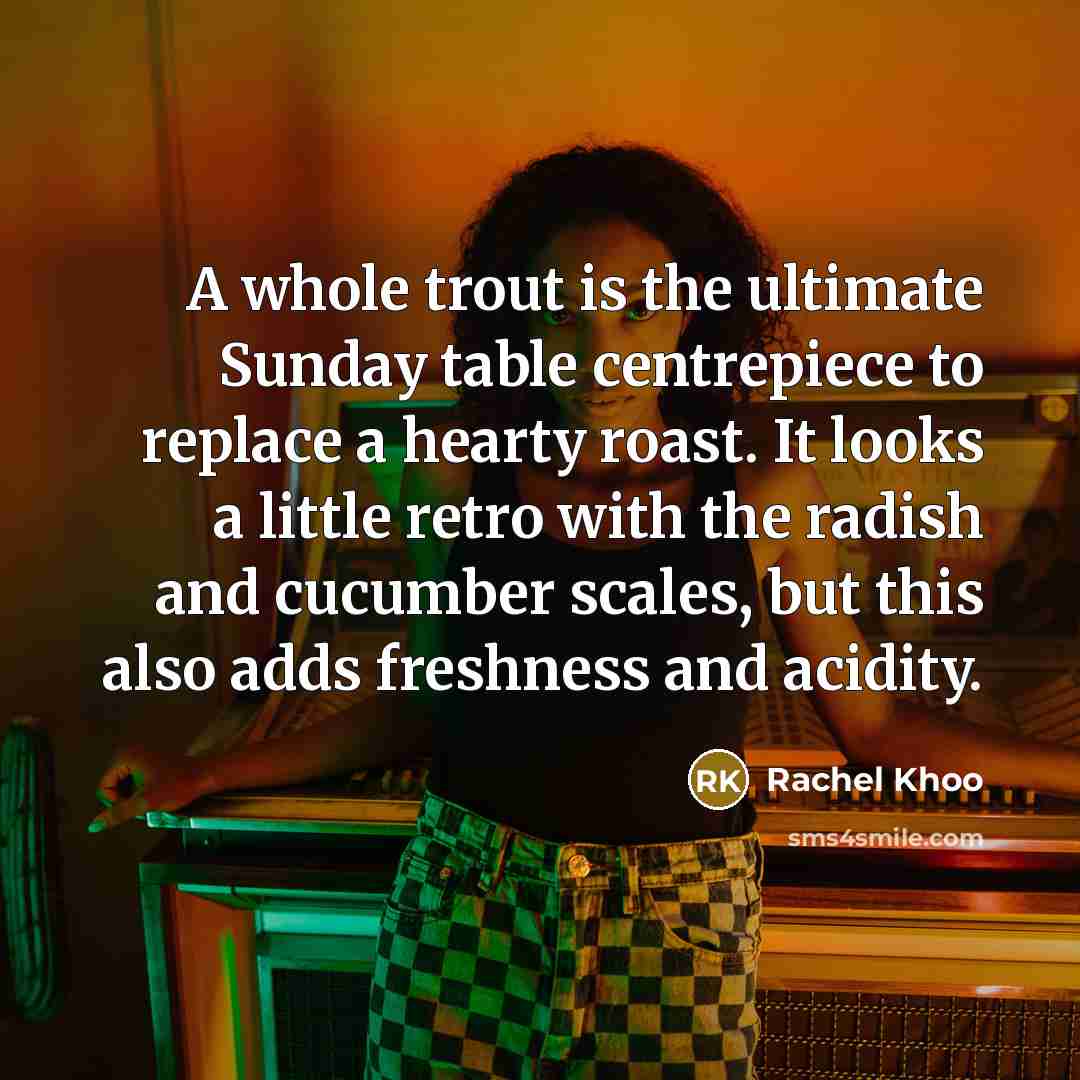 “A whole trout is the ultimate Sunday table centrepiece to replace a hearty roast. It looks a little retro with the radish and cucumber scales, but this also adds freshness and acidity.” quote by Rachel Khoo