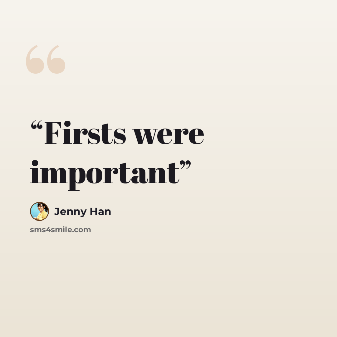“Firsts were important” quote by Jenny Han