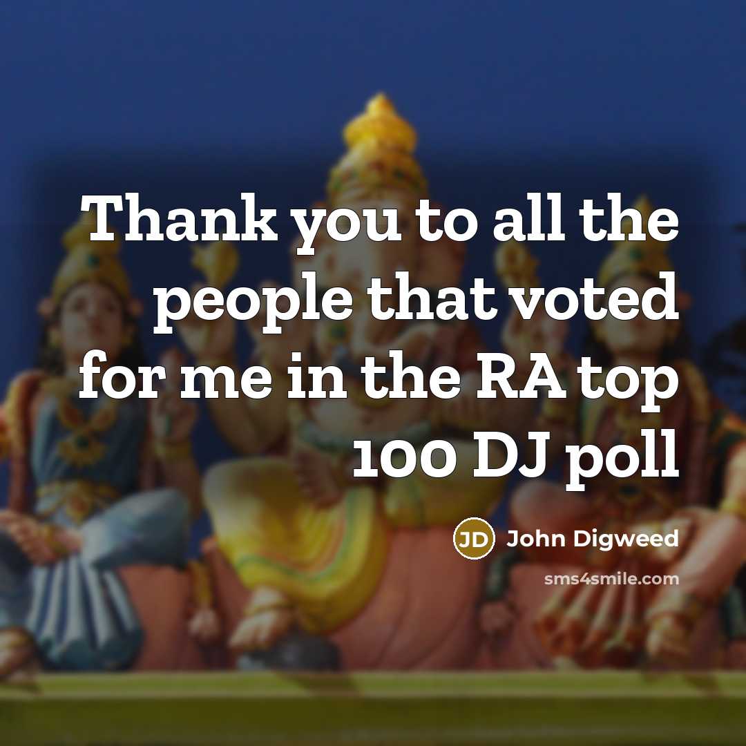 “Thank you to all the people that voted for me in the RA top 100 DJ poll” quote by John Digweed