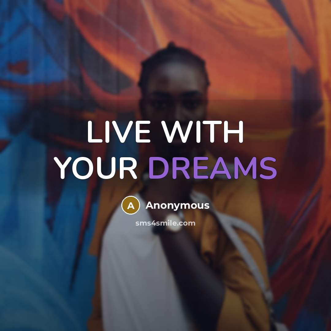 “LIVE WITH YOUR DREAMS” quote by Anonymous