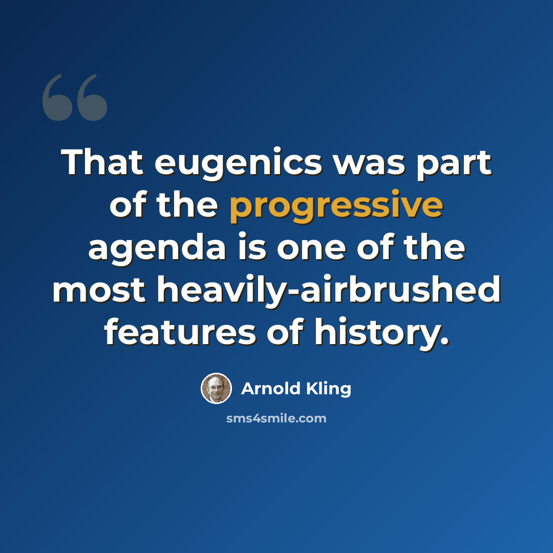 “That eugenics was part of the progressive agenda is one of the most heavily-airbrushed features of history.” quote by Arnold Kling