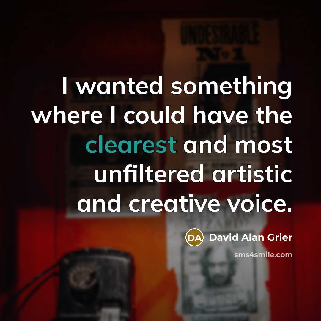 “I wanted something where I could have the clearest and most unfiltered artistic and creative voice.” quote by David Alan Grier