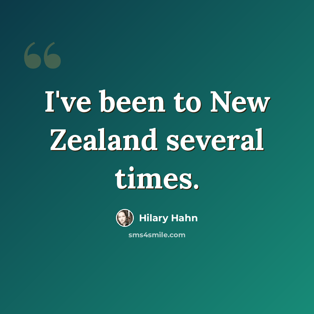 “I've been to New Zealand several times.” quote by Hilary Hahn