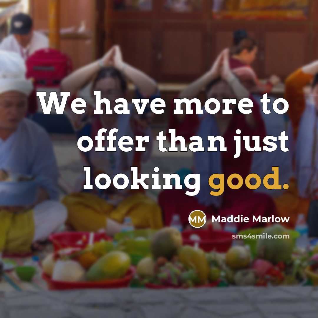 “We have more to offer than just looking good.” quote by Maddie Marlow
