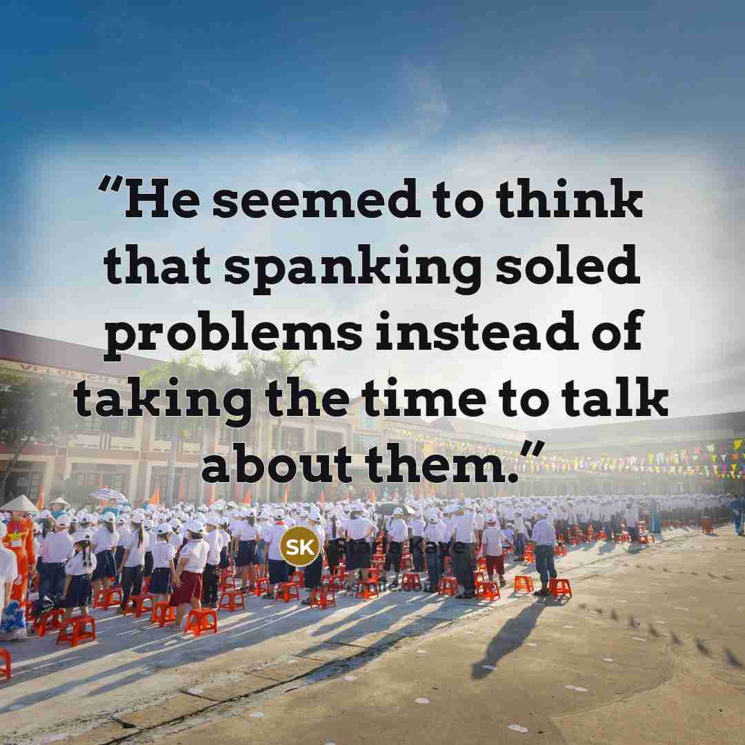 “He seemed to think that spanking soled problems instead of taking the time to talk about them.” quote by Starla Kaye