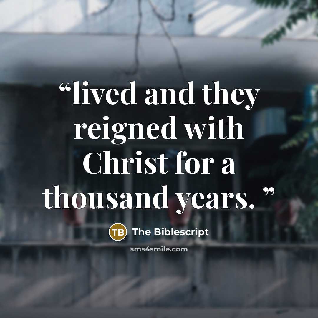 “lived and they reigned with Christ for a thousand years.” quote by The Biblescript