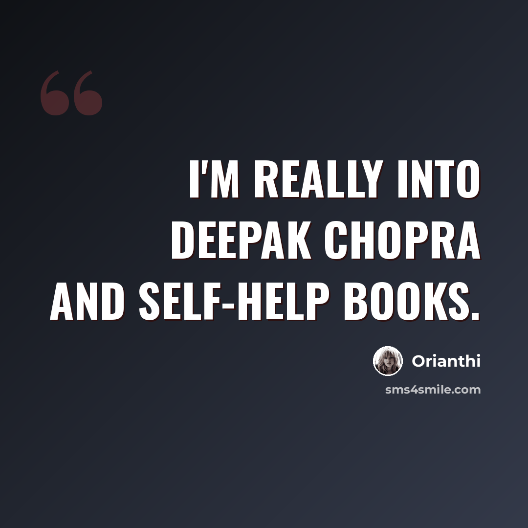 “I'm really into Deepak Chopra and self-help books.” quote by Orianthi