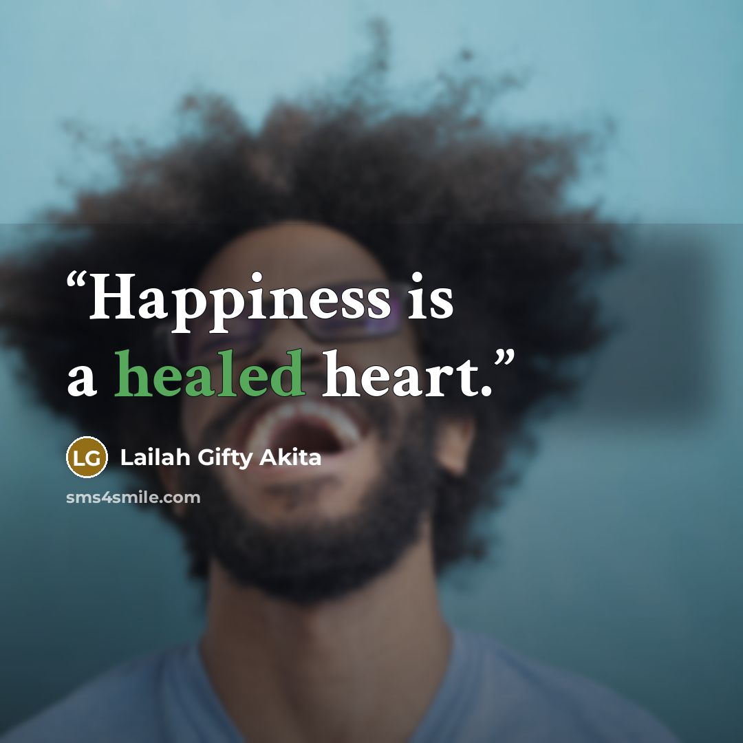 “Happiness is a healed heart.” quote by Lailah Gifty Akita