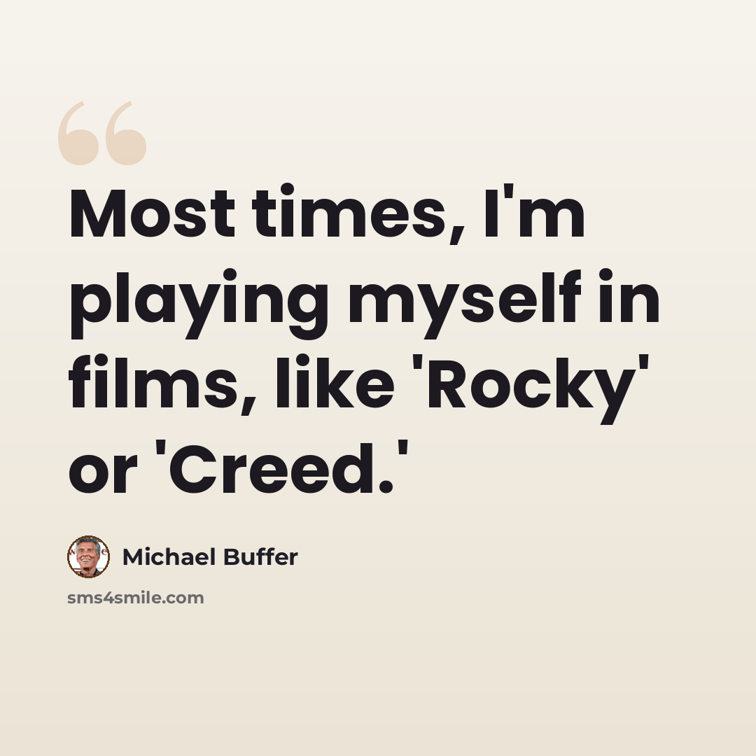 “Most times, I'm playing myself in films, like 'Rocky' or 'Creed.'” quote by Michael Buffer