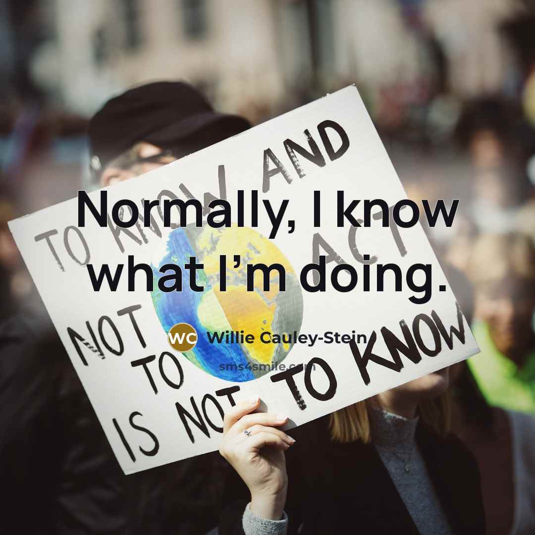 “Normally, I know what I'm doing.” quote by Willie Cauley-Stein