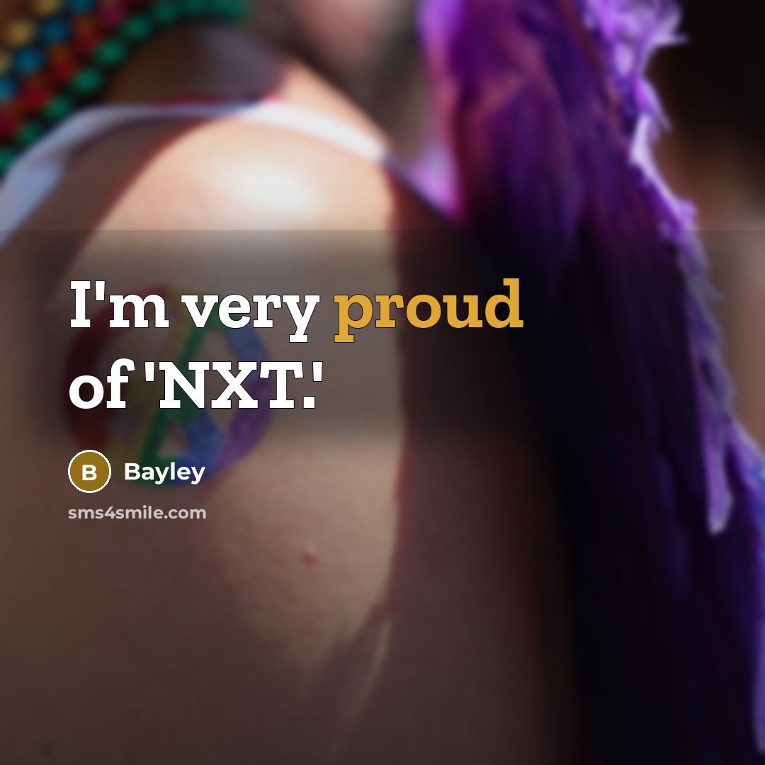 “I'm very proud of 'NXT.'” quote by Bayley