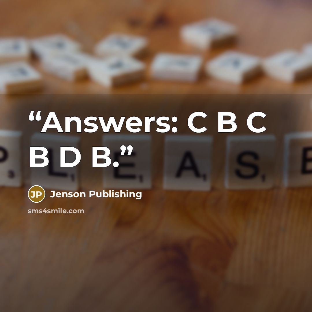 “Answers: C B C B D B.” quote by Jenson Publishing