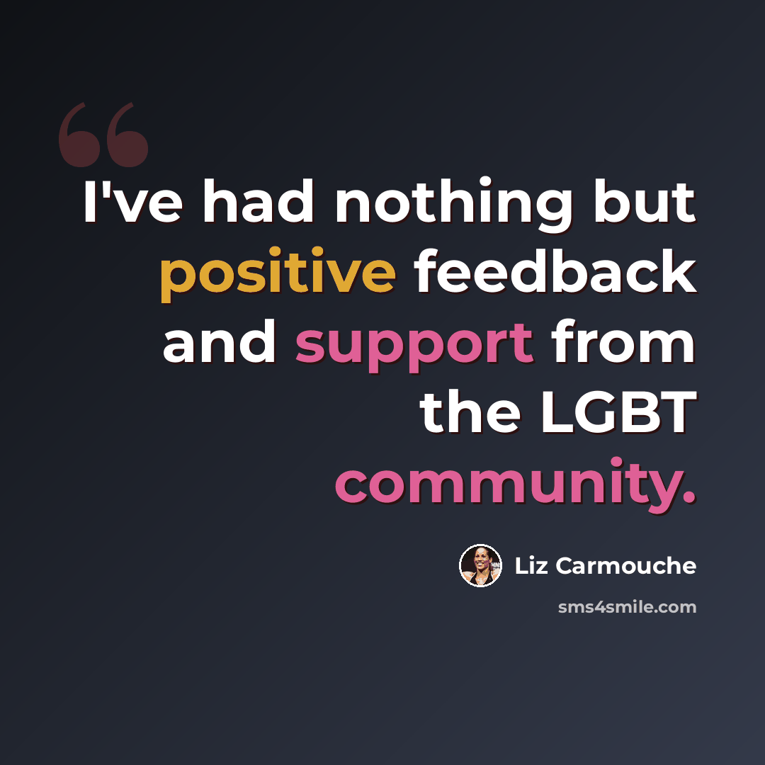 “I've had nothing but positive feedback and support from the LGBT community.” quote by Liz Carmouche