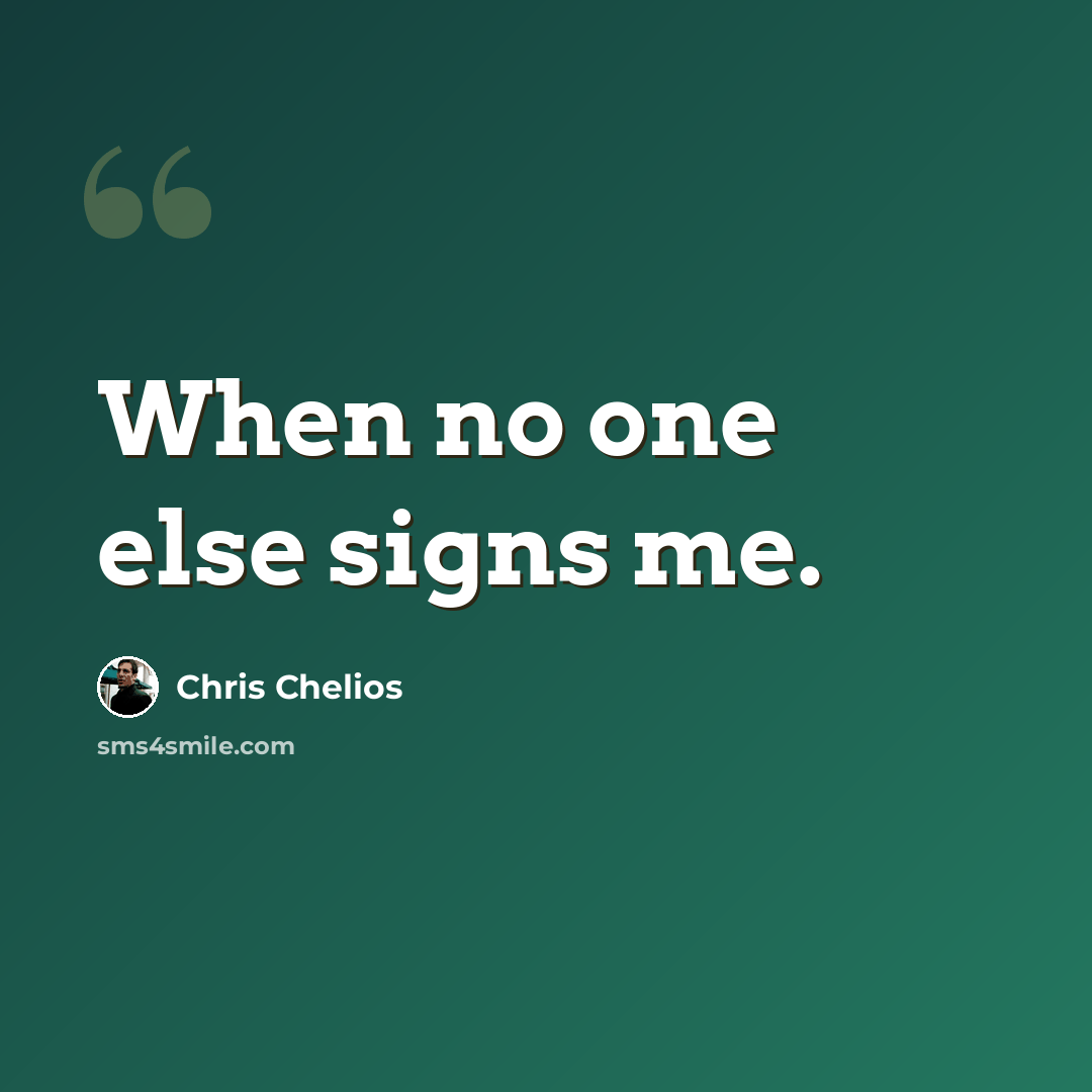 “When no one else signs me.” quote by Chris Chelios