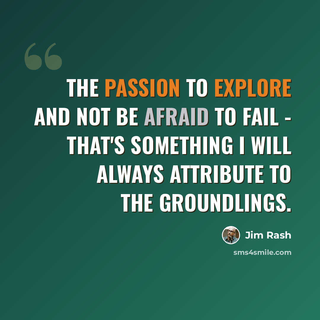 “The passion to explore and not be afraid to fail - that's something I will always attribute to the Groundlings.” quote by Jim Rash
