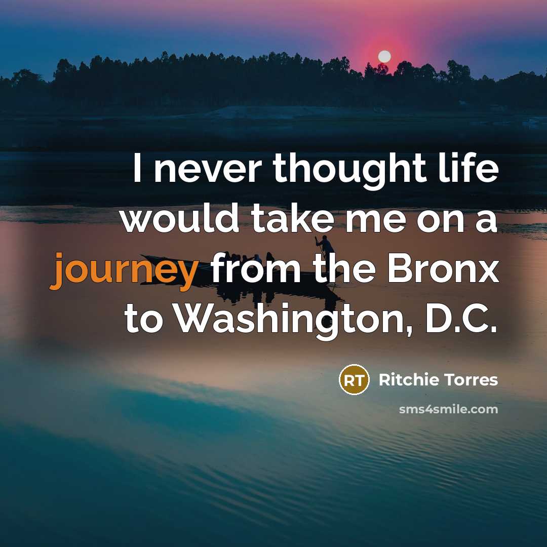 “I never thought life would take me on a journey from the Bronx to Washington, D.C.” quote by Ritchie Torres